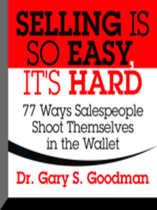 Title details for Selling is So Easy, It's Hard by Dr. Gary S. Goodman - Available